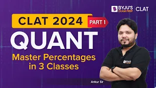 CLAT 2024: Percentages (Part 1 of 3) | Quantitative Techniques | All Concepts with Examples