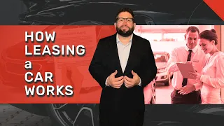 How a Lease Works: Car Leasing Explained