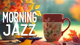 Morning Jazz Music ☕ Happy Autumn Jazz and Sweet September Bossa Nova Music for Good New Day