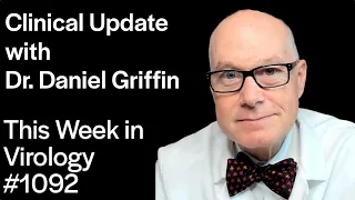 TWiV 1092: Clinical update with Dr. Daniel Griffin