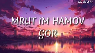 Gor-Mrut I'm Hamov/  Մռութ Իմ Համով #lyrics  #gor