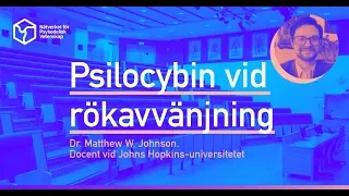 Dr. Matthew W. Johnson på KI: Psilocybin vid rökavvänjning