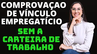 Como comprovar vínculo Empregatício sem a carteira de trabalho no INSS