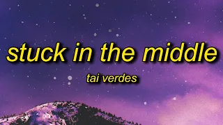 Tai Verdes - Stuck In The Middle (Lyrics) | she said you're a player aren't you