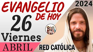 Evangelio de Hoy Viernes 26 de Abril de 2024 | REFLEXIÓN | Red Catolica