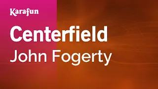 Centerfield - John Fogerty | Karaoke Version | KaraFun