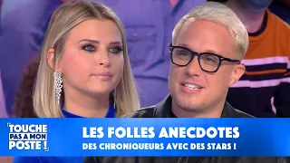 Les folles histoires des chroniqueurs avec des stars !