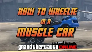 GTA Online - How to wheelie in a Muscle Car