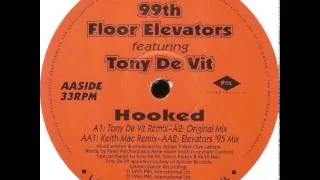 99th Floor Elevators Featuring Tony De Vit - Hooked (Keith Mac Remix)