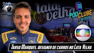 CONVERSA COM TARSO MARQUES, DESIGNER DE CARROS NO LATA VELHA - PodClube #39