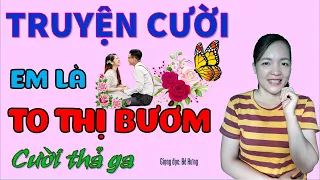 EM LÀ TÔ THỊ BƯỚM Truyện cười  tiếu lâm thời đại mới hay nhất | Cuộc sống anh giao hàng, Bé Hưng TV