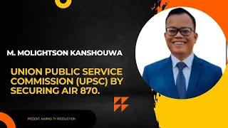M. Moligtson Kanshouwa Maring// Reception Cum Thanksgiving Program //(UPSC) exam Successfully