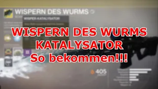 So WISPERN DES WURMS KATALYSATOR bekommen! "Wispern des Wurms" Mission (Heroisch)