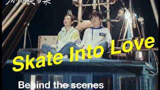 Skate Into Love (冰糖炖雪梨) Behind the scenes of Steven Zhang and Janice Wu