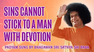 Sins Cannot Stick to a Man With Devotion | Padyam (poem) by Bhagawan Sri Sathya Sai Baba