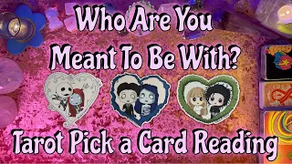 💘Who Are You Meant To Be With?💘 Tarot Pick a Card Love Reading