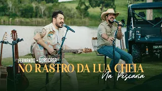 No Rastro Da Lua Cheia - Fernando & Sorocaba Na Pescaria