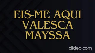 Eis me Aqui Valesca Maysa Cantado