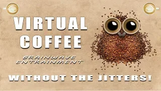 Virtual Coffee - Wake Up Fast with This Energy Booster - Binaural Beats Brainwave Entrainment Audio