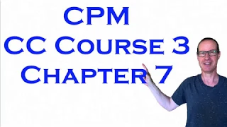 CPM CC Course 3 Chapter 7