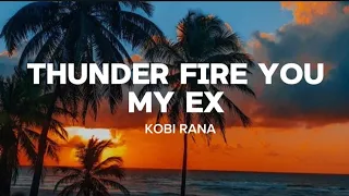 Kobi Rana - Thunder fire u my ex (Lyrics video) "If your ex is a liar clap your hands"