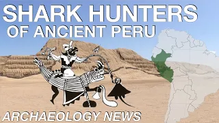 BREAKING NEWS - Shark Hunters of Ancient Peru // New Insights From Archaeology