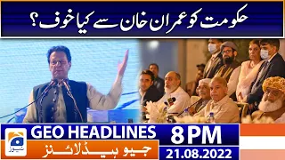 Geo News Headlines 8 PM - What is the government afraid of Imran Khan? - 21 August 2022