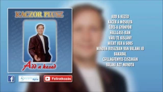 ✮ Kaczor Feri ~ Add a kezed (teljes album)