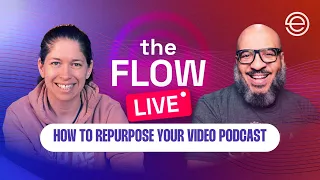 How to Repurpose Your Video Podcast | The Flow LIVE