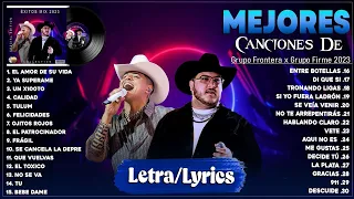 Grupo Frontera X Grupo Firme Grandes éxitos Mix 2023 | Lo Mas Nuevo Estrenos 2023 (Letra/Lyrics)