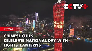 Chinese Cities Celebrate National Day with Lights, Lanterns