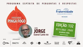 JORGE ELARRAT - PINGA FOGO Nº 132 - 07/11/2022 - 21h35