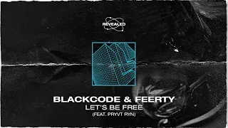Blackcode & Feerty feat. Pryvt Ryn - Let's Be Free [FREE DOWNLOAD]