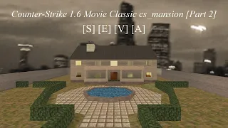 Counter-Strike 1.6 Movie Classic cs_mansion (ONLYMANSION.RU) [Part 2] (The Qemists)