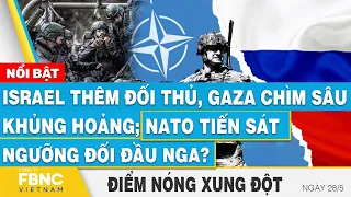 Israel thêm đối thủ, Gaza chìm sâu khủng hoảng; NATO tiến sát ngưỡng đối đầu Nga? | FBNC