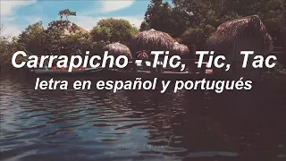 Carrapicho - Tic, Tic, Tac (letra en español/ portuguese lyrics) 🇧🇷🇪🇸