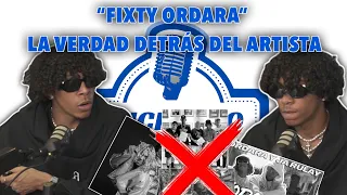 "FIXTY ORDARA" LA VERDAD DETRÁS DEL ARTISTA