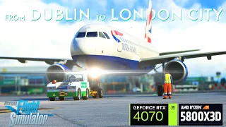 Hop Flight from DUBLIN to LONDON CITY! Fenix A320 - MSFS 2020 - RTX 4070 + Ryzen 7 5800x3D