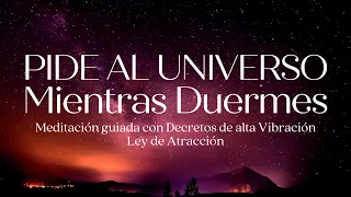 PIDE AL UNIVERSO MIENTRAS DUERMES 💤 MEDITACIÓN GUIADA con PODEROSAS AFIRMACIONES ❤️ LEY DE ATRACCIÓN