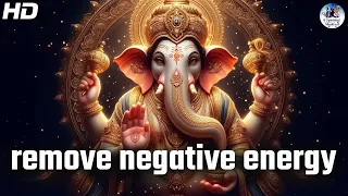 Ganesha Mantra That Will Remove All Negative Energy From Life | Must Listen!