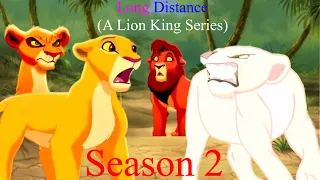 Long Distance (A Lion King Series) Season 2 - Part 1 Thought We Built A Dynasty