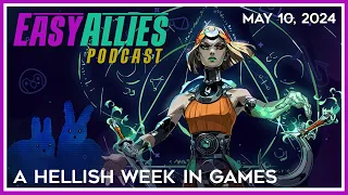 A Hellish Week in Games - Easy Allies Podcast - May 10, 2024