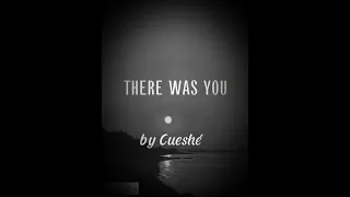 Cueshé - There Was You (lyrics)