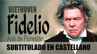 Ludwig van Beethoven: Aria de Florestán de "Fidelio" Op. 72 (SUBTITULADO)