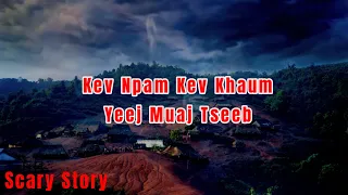 Scary Story​ - Kev Npam Kev Khaum Yeej Muaj Tseeb Tiag 18-05-2024