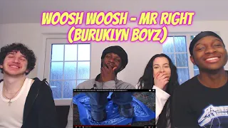 MR RIGHT (BURUKLYN BOYZ) - WOOSH WOOSH [REACTION]