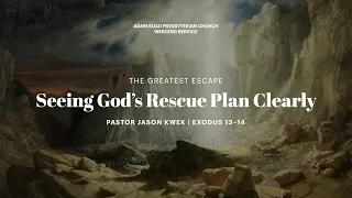 Seeing God’s Rescue Plan Clearly: Exodus 13–14 – ARPC Weekend Service