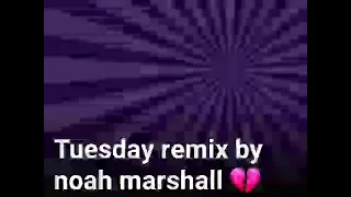 Tuesday remix ( short song ) version 🦄