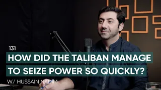 How Did The Taliban Manage To Seize Power So Quickly? Ft. Hussain Nadim|131|TBT