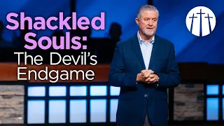 "Shackled Souls: The Devil's Endgame" | Pastor Steve Gaines